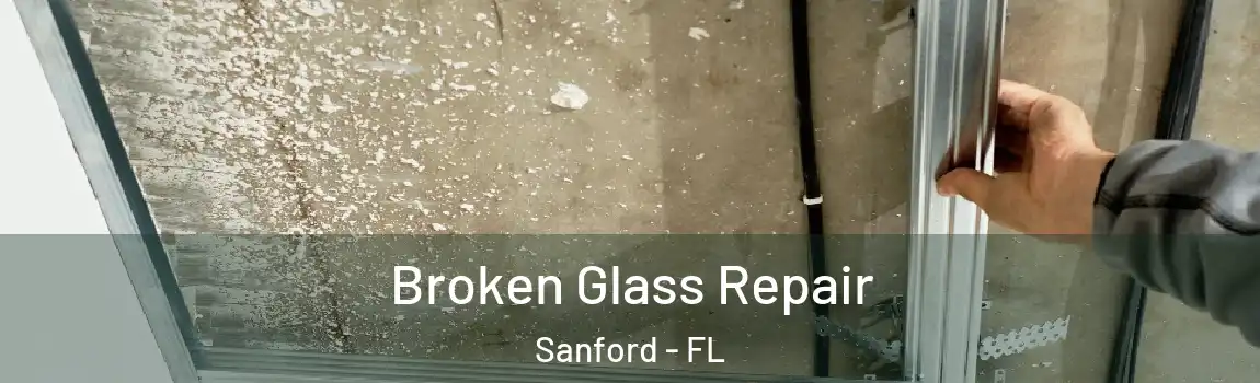 Broken Glass Repair Sanford - FL