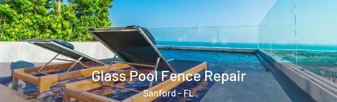 Glass Pool Fence Repair Sanford - FL