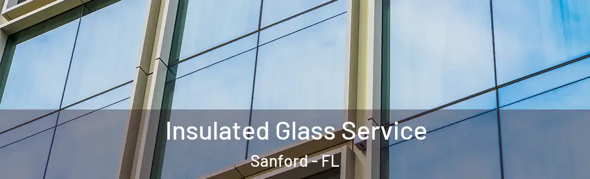 Insulated Glass Service Sanford - FL