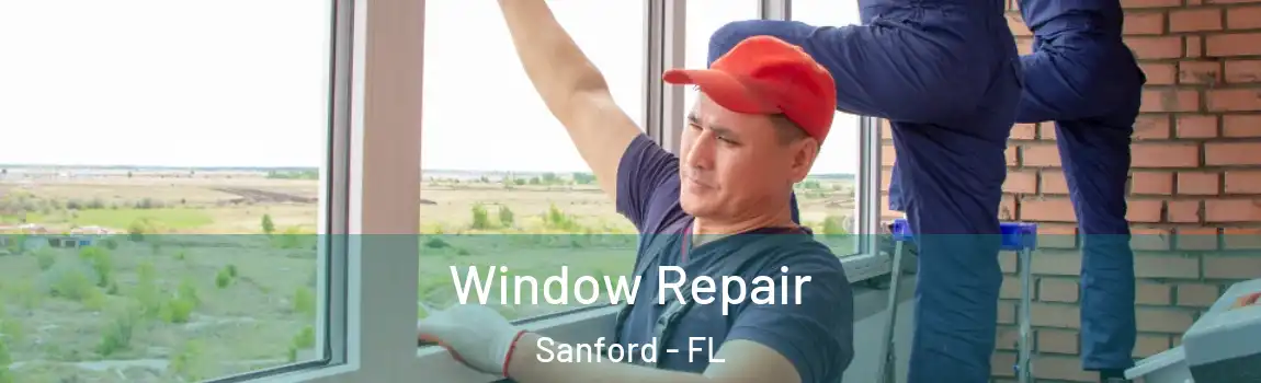 Window Repair Sanford - FL